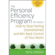 The Personal Efficiency Program How to Stop Feeling Overwhelmed and Win Back Control of Your Work!