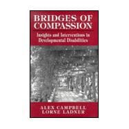 Bridges of Compassion Insights and Interventions in Developmental Disabilities