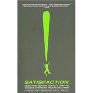 Satisfaction Sensation Seeking, Novelty, and the Science of Finding True Fulfillment