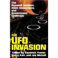 The UFO Invasion The Roswell Incident, Alien Abductions, and Government Coverups