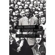Paul Robeson A Watched Man