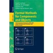 Formal Methods for Components and Objects : Third International Symposium, FMCO 2004, Leiden, the Netherlands, November 2-5, 2004, Revised Lectures