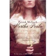Martha Peake A Novel of the Revolution
