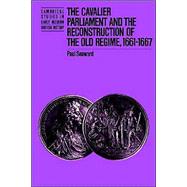 The Cavalier Parliament and the Reconstruction of the Old Regime, 1661â€“1667