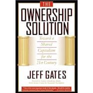 The Ownership Solution Toward A Shared Capitalism For The 21st Century