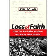 Loss of Faith : How the Air-India Bombers Got Away with Murder