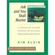 Ask and You Shall Receive, Participant Manual A Fundraising Training Program for Religious Organizations and Projects Set