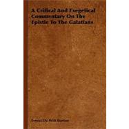 A Critical and Exegetical Commentary on the Epistle to the Galatians