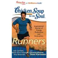 Chicken Soup for the Soul Runners: 101 Inspirational Stories of Energy, Endurance, and Endorphins: Library Edition