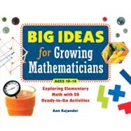 Big Ideas for Growing Mathematicians; Exploring Elementary Math with 20 Ready-to-Go Activities