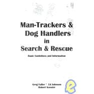 Man-Trackers and Dog Handlers in Search and Rescue : Basic Guidelines and Information
