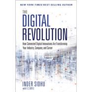 The Digital Revolution How Connected Digital Innovations Are Transforming Your Industry, Company & Career