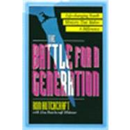 The Battle For A Generation Life Changing Youth Ministry that Makes a Difference