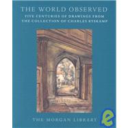 The World Observed: Five Centuries of Drawings from the Collection of Charles Ryskamp