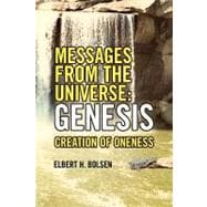 Messages from the Universe: Genesis : Creation of Oneness