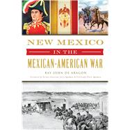 New Mexico in the Mexican American War,9781467141314