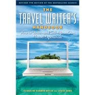 The Travel Writer's Handbook How to Write ? and Sell ? Your Own Travel Experiences