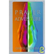 Prayer the Great Adventure