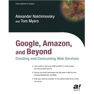 Google, Amazon, and Beyond : Creating and Consuming Web Services