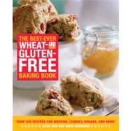 The Best-Ever Wheat-and Gluten-Free Baking Book Over 200 Recipes for Muffins, Cookies, Breads, and More