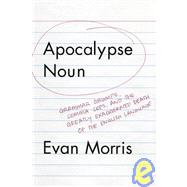 Apocalypse Noun Grammar Grumps, Comma Cops, and the Greatly Exaggerated Death of the English Language