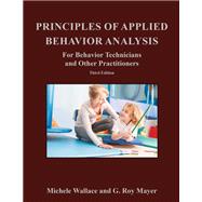 Principles of Applied Behavior Analysis for Behavior Technicians and Other Practitioners