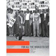 For All the World to See; Visual Culture and the Struggle for Civil Rights