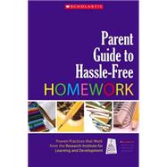 Parent Guide to Hassle-Free Homework Proven Practices that Work?from Experts in the Field