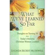 What We'Ve Learned So Far: Thoughts on Turning 50 from today's Favorite Christian Women Leaders