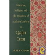 Education, Religion, and the Discourse of Cultural Reform in Qajar Iran