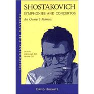 Shostakovich Symphonies and Concertos An Owner's Manual