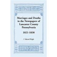 Marriages and Deaths in the Newspapers of Lancaster County, Pennsylvania : 1821-1830