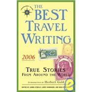 The Best Travel Writing 2006 True Stories from Around the World
