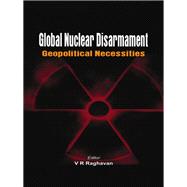 Global Nuclear Disarmament Geopolitical Necessities