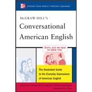 McGraw-Hill's Conversational American English The Illustrated Guide to Everyday Expressions of American English