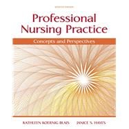 Professional Nursing Practice Concepts and Perspectives,9780133801316