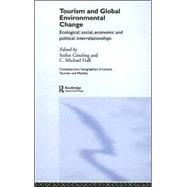 Tourism and Global Environmental Change: Ecological, Economic, Social and Political Interrelationships