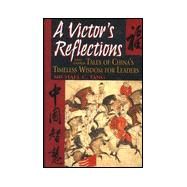 A Victor's Reflections: And Other Tales of China's Timeless Wisdom for Leaders