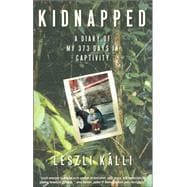 Kidnapped A Diary of My 373 days in Captivity