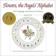 Flowers, the Angels' Alphabet : The Language and Poetry of Flowers