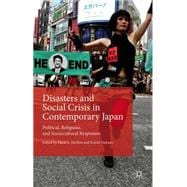 Disasters and Social Crisis in Contemporary Japan Political, Religious, and Sociocultural Responses