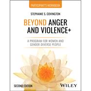 Beyond Anger and Violence+ A Program for Women and Gender-Diverse People Participant's Workbook, 2nd Edition