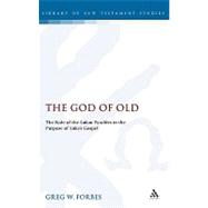 The God of Old The Role of the Lukan Parables in the Purpose of Luke's Gospel