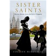 Sister Saints Mormon Women since the End of Polygamy
