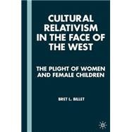 Cultural Relativism in the Face of the West The Plight of Women and Female Children