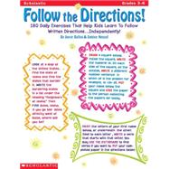 Follow the Directions! (Grades 3-6) 180 Daily Exercises That Help Kids Learn to Follow Written Directions . . . Independently!