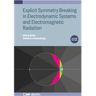 Explicit Symmetry Breaking in Electrodynamic Systems and Electromagnetic Radiation, Second Edition