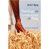 Theology As Construction of Piety