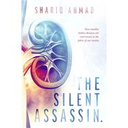 The Silent Assassin. How stealthy kidney diseases are interwoven in the fabric of our society.