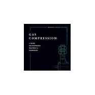 Gas Compression: A Primer On Compression Equipment & Technology